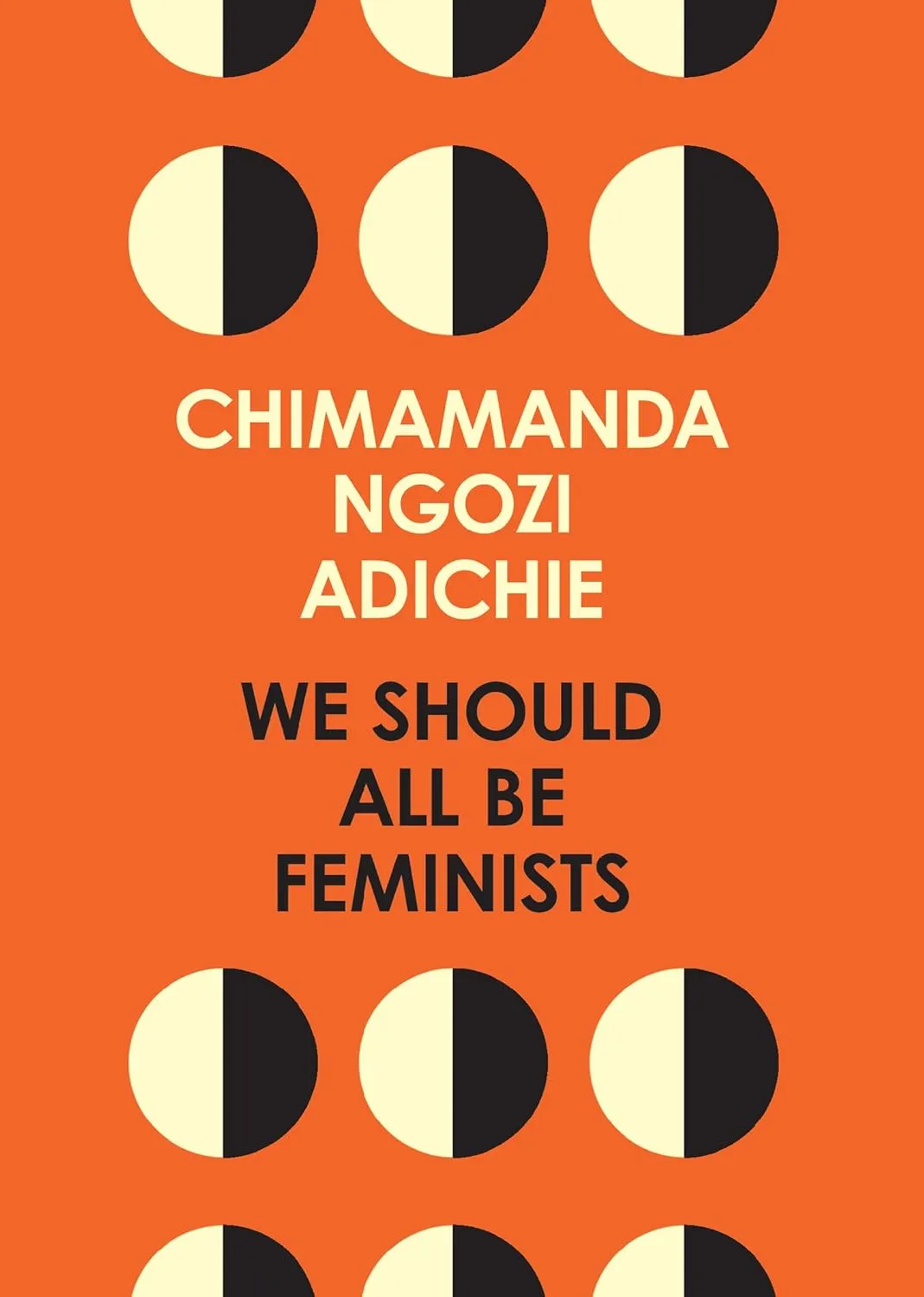 We Should All Be Feminists by Chimamanda Ngozi Adichie